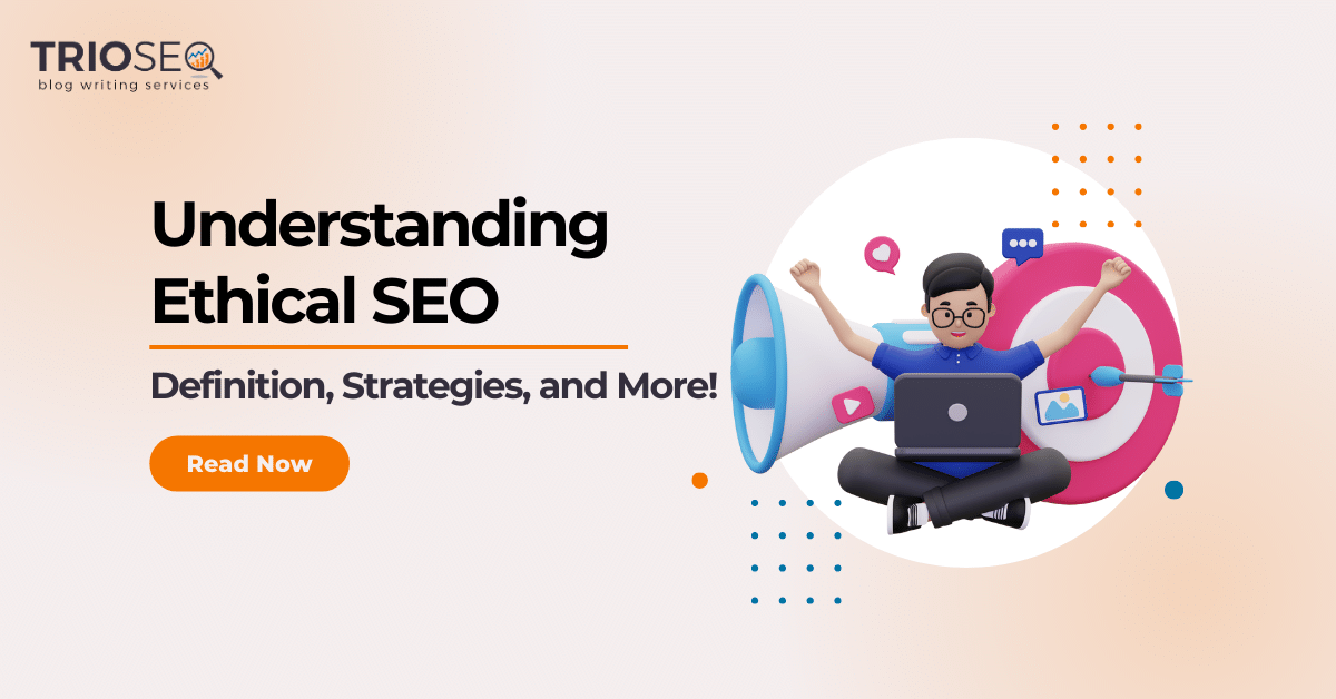 TrioSEO - Understanding Ethical SEO Definition, Strategies, and More!
